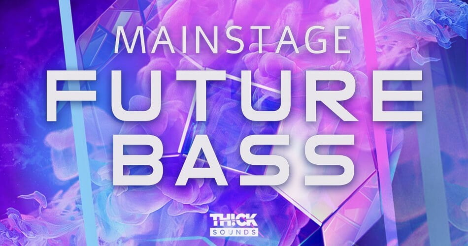 Thick Sounds发布Mainstage Future Bass样本包-