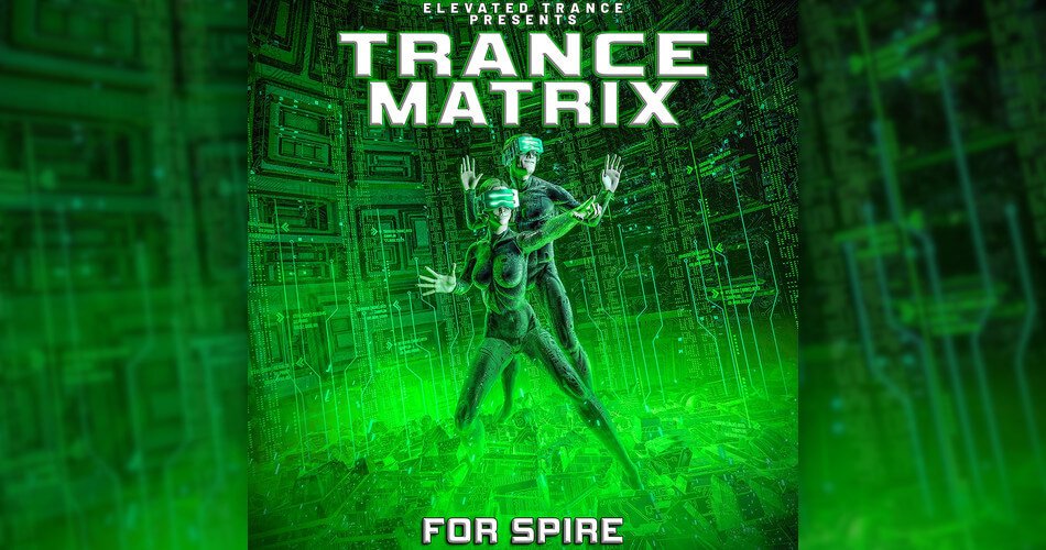 Elevated Trance为Spire发布了Trance Matrix音效集-