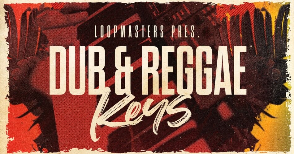 图片[1]-Loopmasters发布Dub & Reggae Keys样本包-