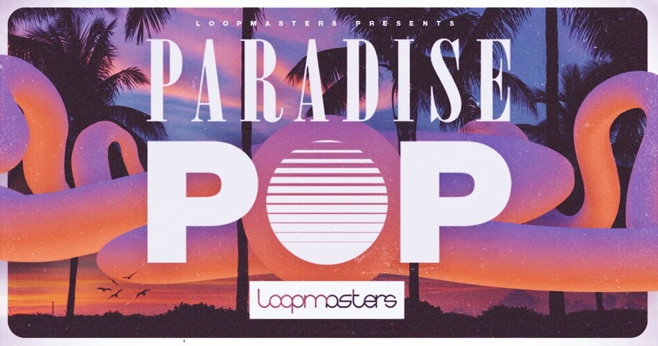 图片[1]-Loopmasters发布Paradise Pop样本包-