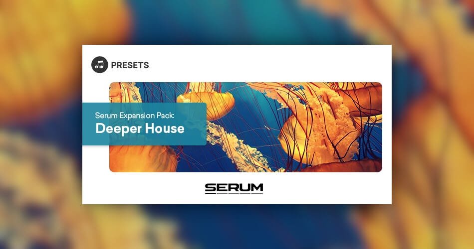 Plugin Boutique发布了Serum的Deeper House扩展-