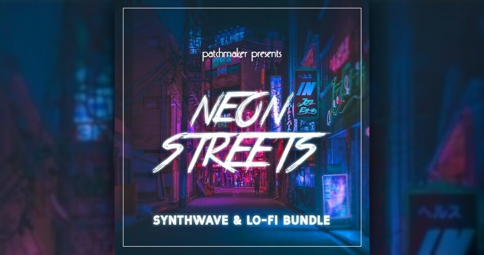 Patchmaker Neon Streets：Synthwave和LO-FI捆绑包，75%的折扣-