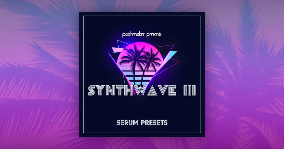 Patchmaker的Synthwave III血清声音集-