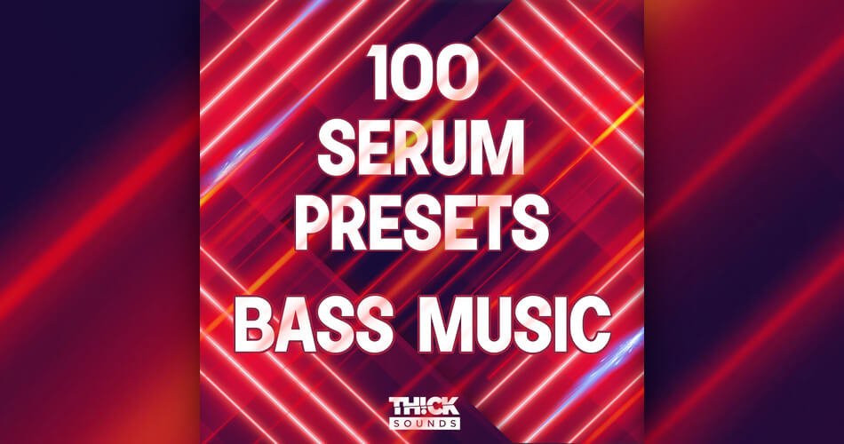 Thick Sounds发布了100个低音音乐血清预设-