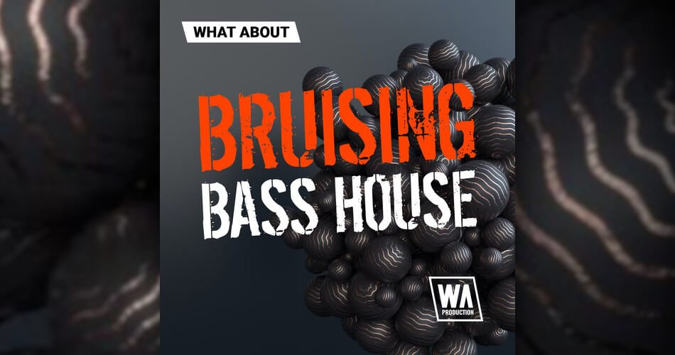 W.A.制作在介绍中推出Bruising Bass House声音包-