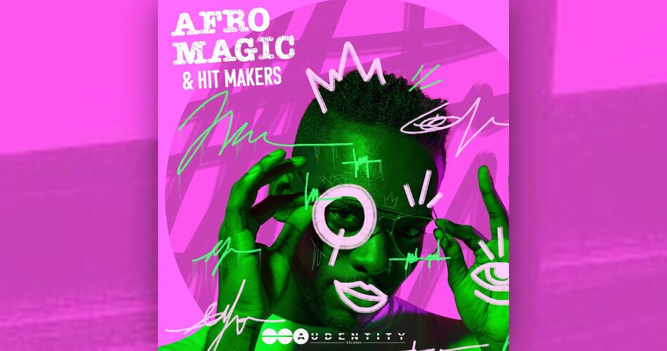 Audentity Records发布了Afro Magic & Hit Makers样本包-