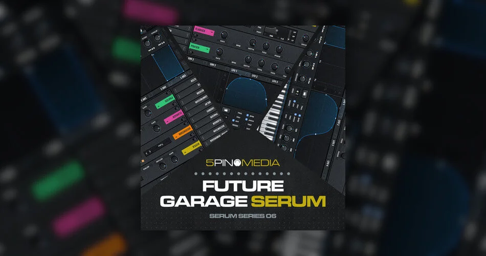 5Pin Media 为 Xfer Serum 发布 Future Garage 音效包-