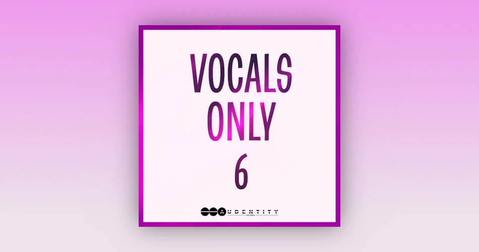 Audentity Records 推出 Vocals Only 6 样本包-