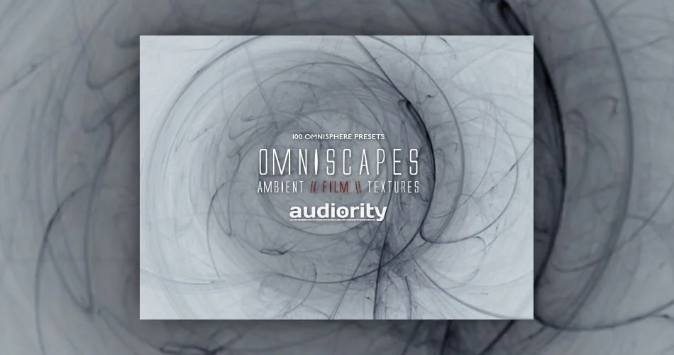 用于 Spectrasonics Omnisphere 的 Audiority Omniscapes 减价 60%-