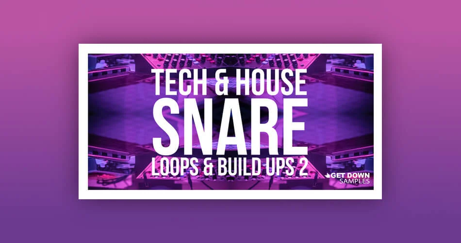 Get Down Samples 发布 Snare Loops & Build Ups 2 样本包-