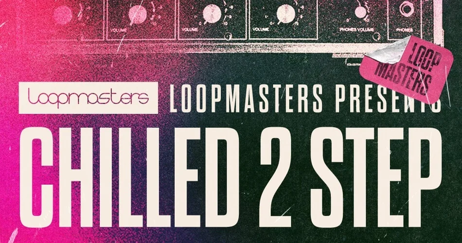 图片[1]-Loopmasters 发布 Chilled 2 Step 示例包-