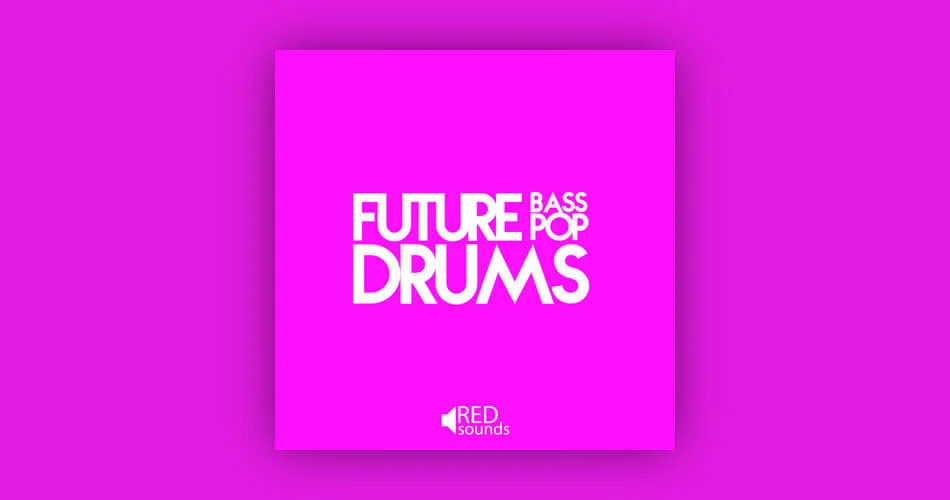 免费：Red Sounds 的 Future Bass 和 Future Pop Drums-