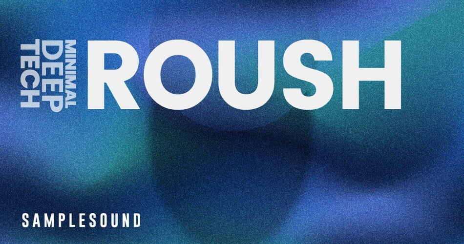 Roush - Samplesound的最小深度技术样本包-