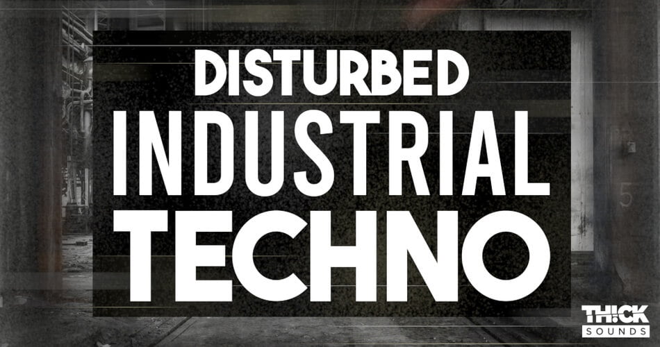图片[1]-Thick Sounds发布了Disturbed Industrial Techno样本包-