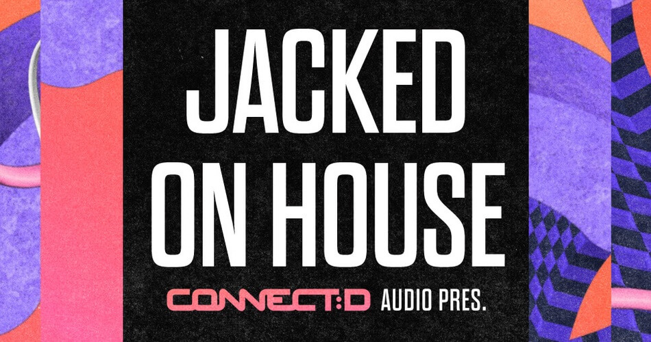 图片[1]-CONNECT:D Audio 的 Jacked On House 样本包-