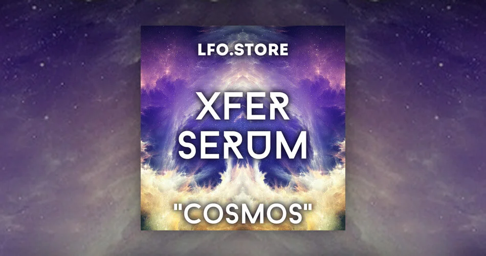 LFO Store 为 Xfer Serum 合成器推出 Cosmic soundset-