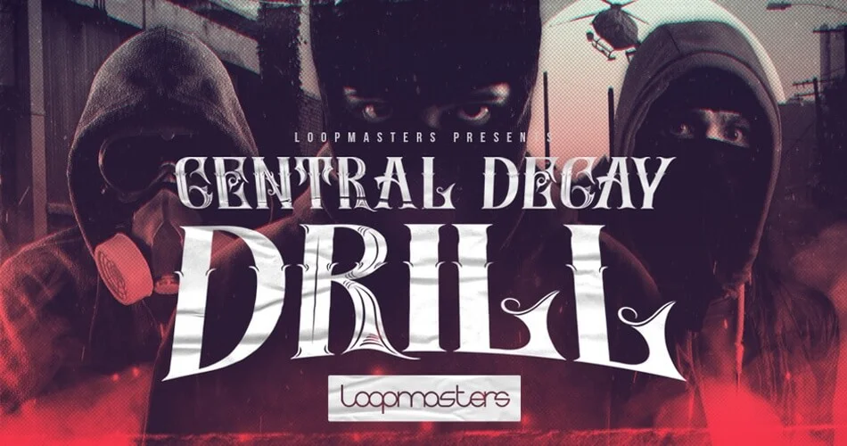 Loopmasters 发布 Central Decay – Drill 样本包-