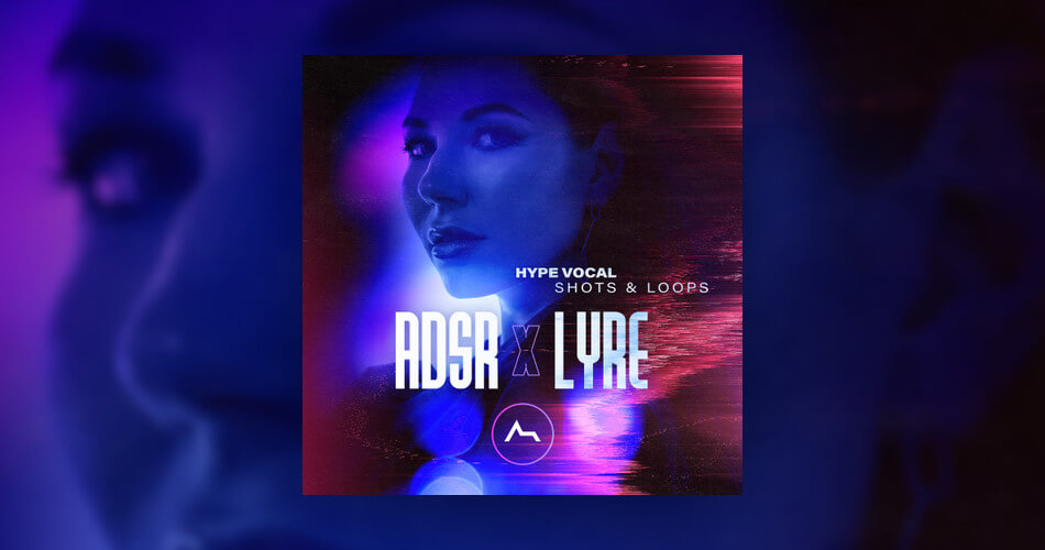 ADSR x LYRE – ADSR Sounds 的 Hype Vocals 样本包-