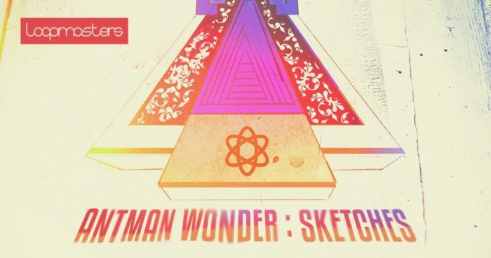 Loopmasters 推出 Antman Wonder 的 Sketch 样本包-