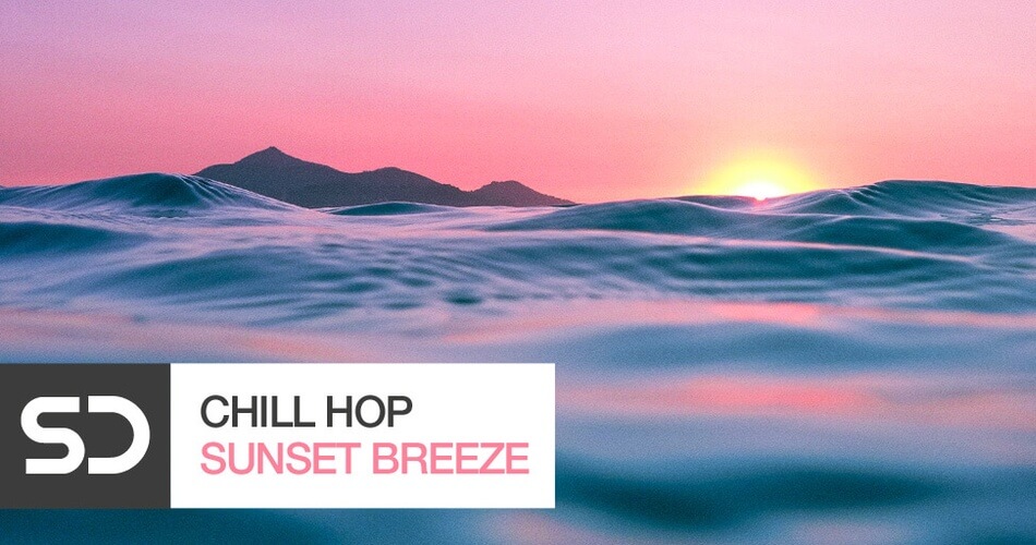 Sample Diggers 推出 Chill Hop 2 – Sunset Breeze 样品包-