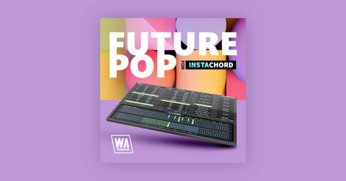 WA Production 为 InstaChord 和 InstaChord 2 推出 Future Pop-