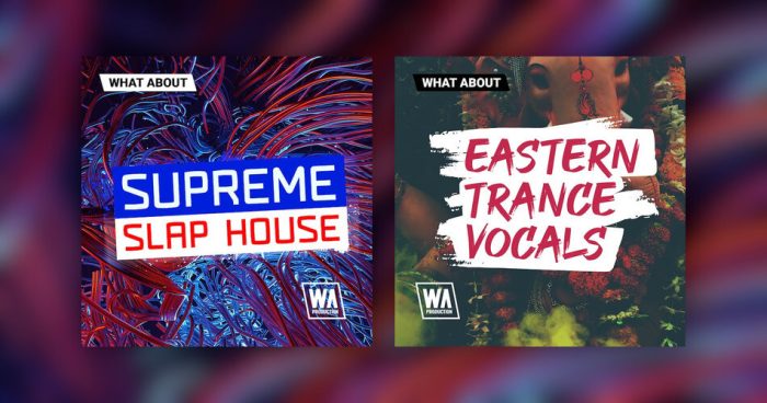 WA Production 推出 Eastern Trance Vocals 和 Supreme Slap House-