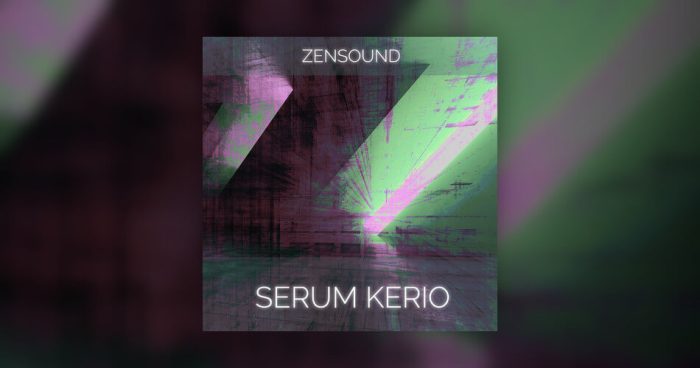 ZenSound 为 Xfer Serum 合成器发布 Kerio soundset-