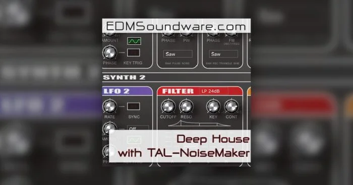 Edmsoundware 发布带有 TAL NoiseMaker 声音包的 Deep House-