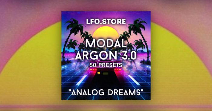 LFO Store 为 Modal Argon 3.0 推出 Analog Dreams 音效集-