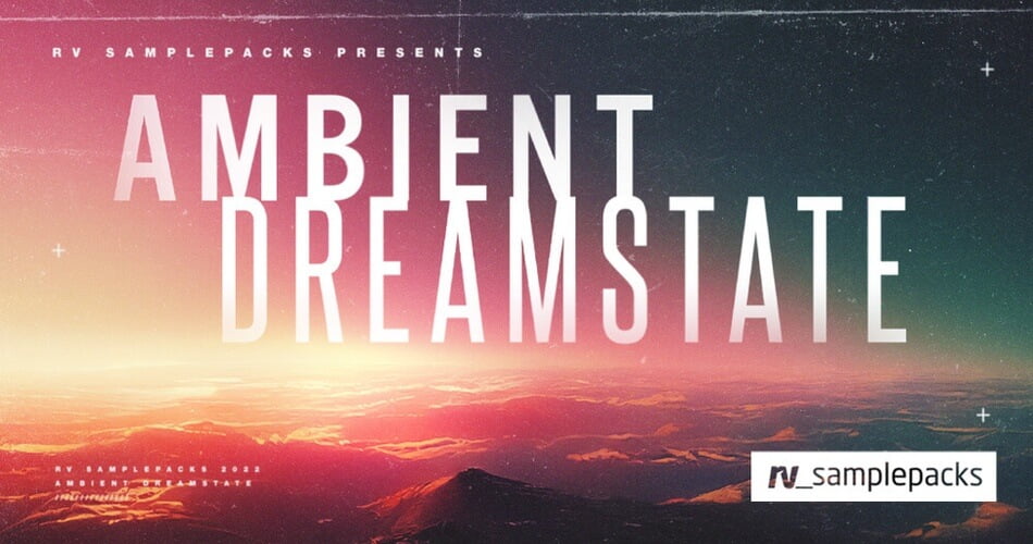 RV Samplepacks在Loopmasters发布了Ambient Dreamstate-