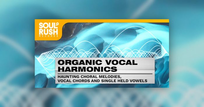 Soul Rush Records 发布 Organic Vocal Harmonics 样本包-