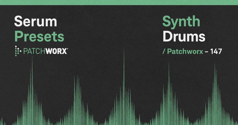 图片[1]-Patchworx发布了适用于Xfer Serum的鼓和打击乐声集-