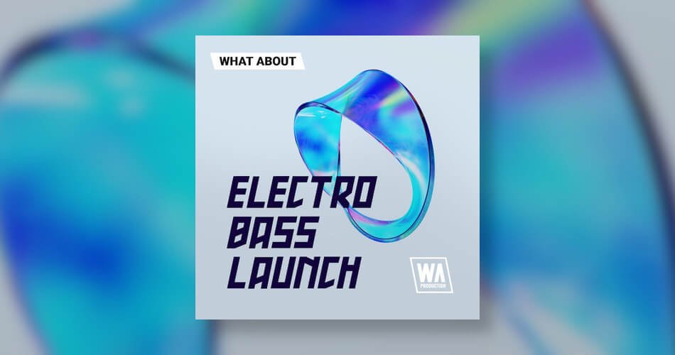 W.A.生产发布Electro Bass Launch音效包-