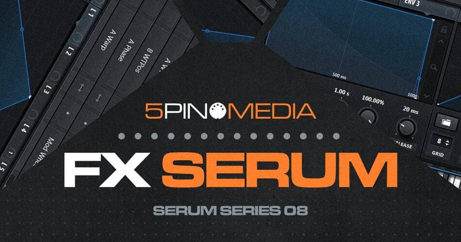 图片[1]-5Pin Media发布了适用于Xfer Serum合成器的FX血清声音包-