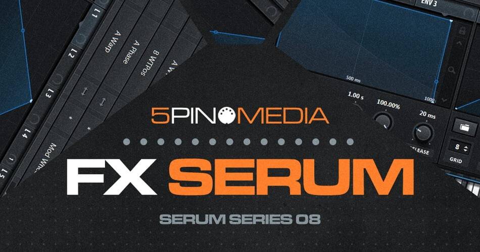 5Pin Media发布了适用于Xfer Serum合成器的FX血清声音包-