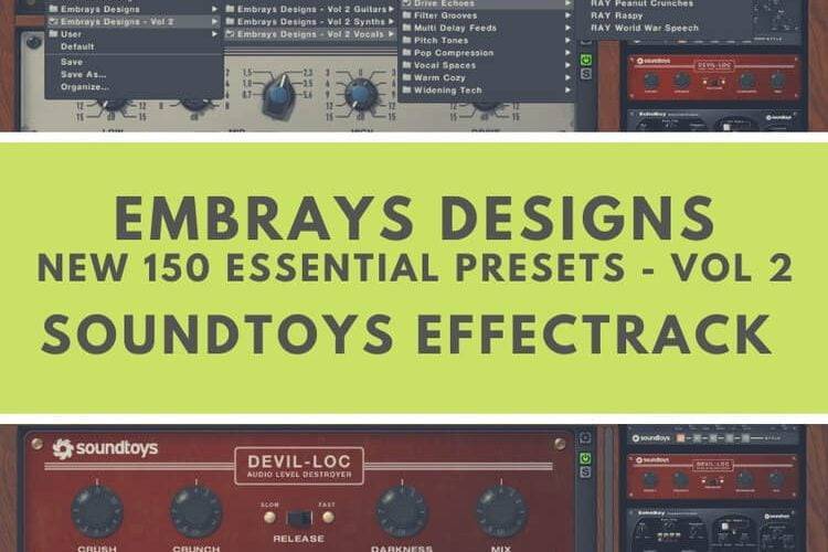 Embrays Designs为Soundtoys效果架发布了150个预设第2卷-