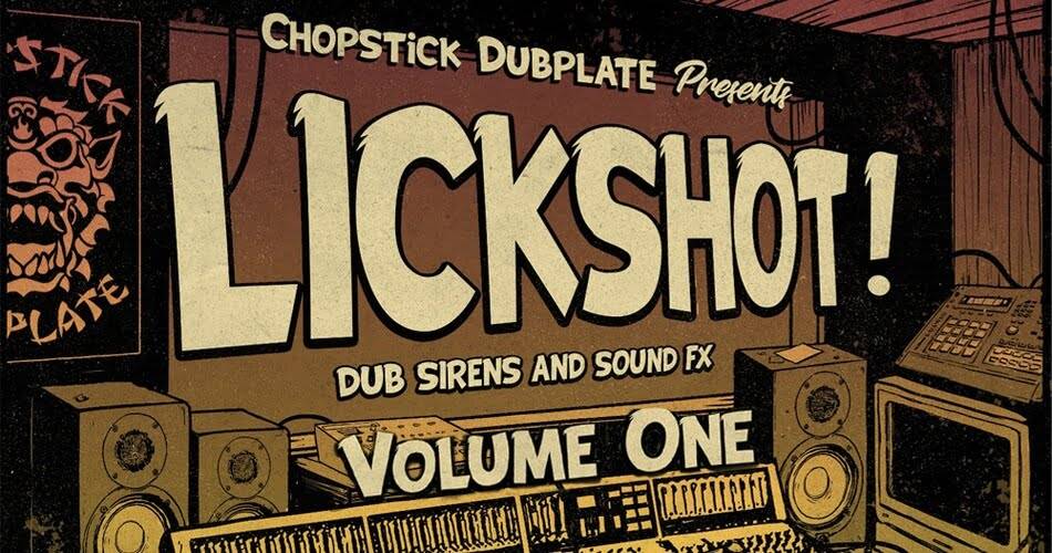 Chopstick Dubplate：Lickshot Dub Sirens & Sound FX Vol 1-