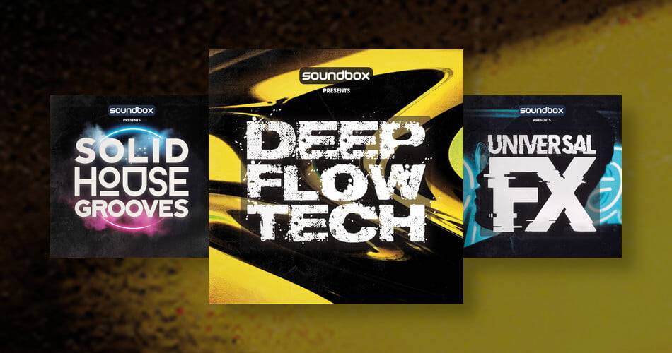 Soundbox的Deep Flow Tech、通用FX和Solid House Grooves-