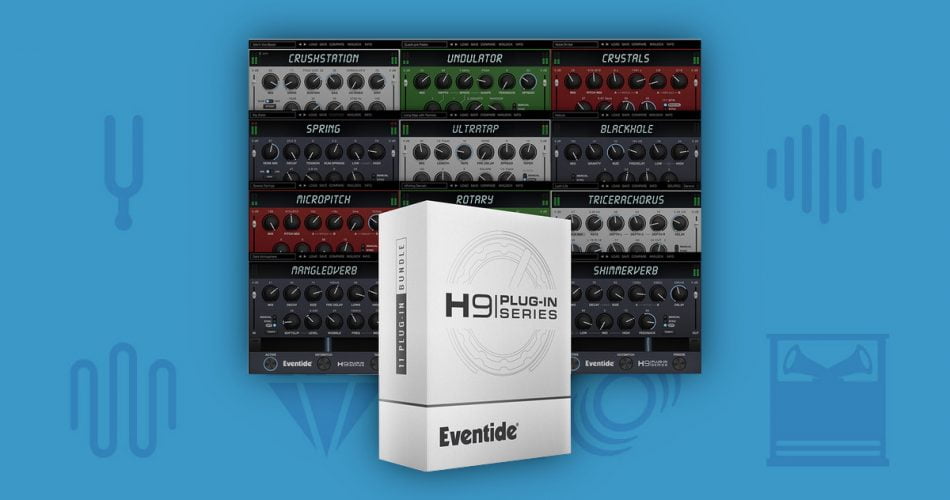 Eventide Audio的H9插件系列可节省高达85%-