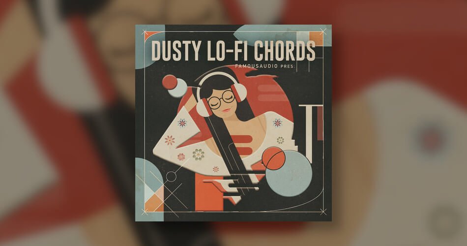 Famous Audio发布Dusty Lo-Fi和弦样本包-