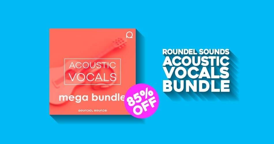 图片[1]-Roundel Sounds的Acoustic Vocals Mega Bundle可节省85%-