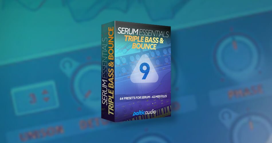Serum Essentials Vol 9 – Baltic Audio的三重低音和弹跳-