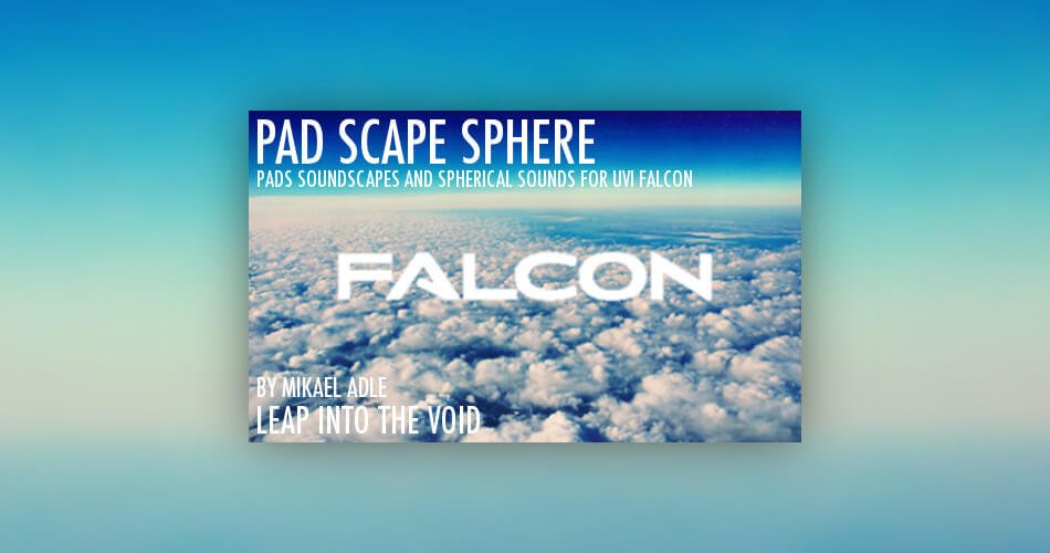 图片[1]-Leap Into The Void为UVI Falcon发布了Pad Scape Sphere-