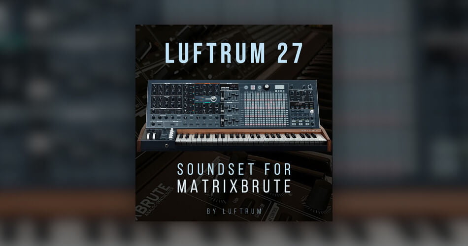 图片[1]-适用于Arturia MatrixBrute合成器的Luftrum 27声音集-