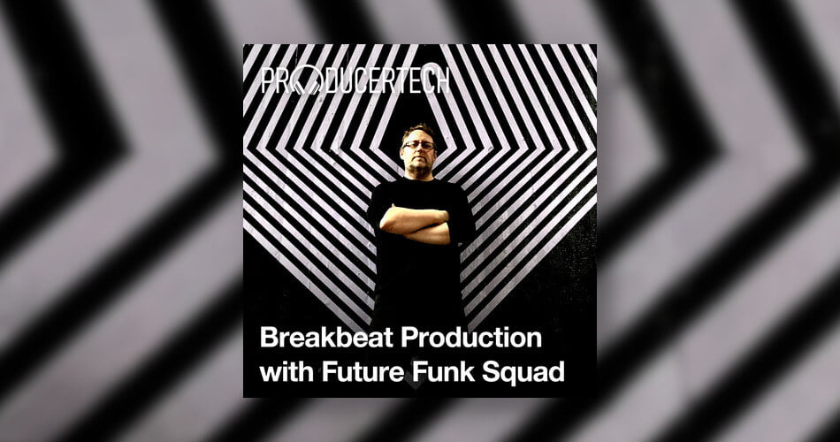 图片[1]-Producertech与Future Funk Squad一起推出Breakbeat制作技术-