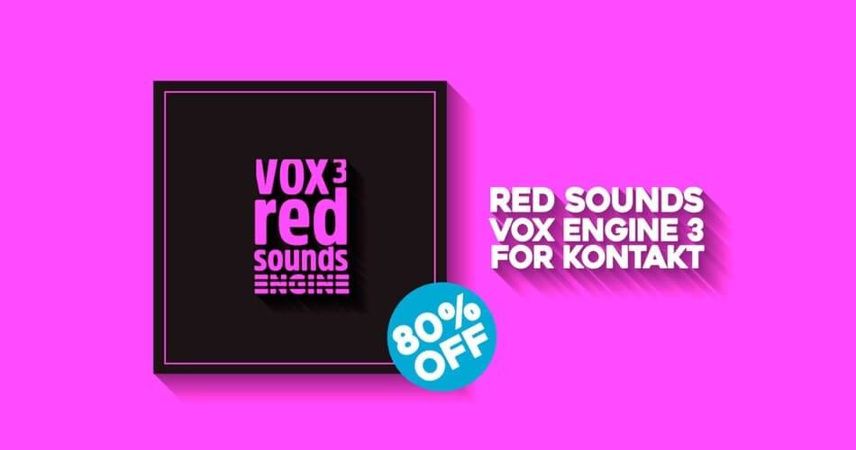 在Kontakt的Vox Engine 3上节省80%+ 5个奖励声音包-