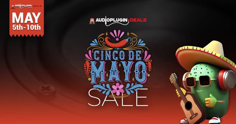 音频插件交易推出Cinco de Mayo销售-