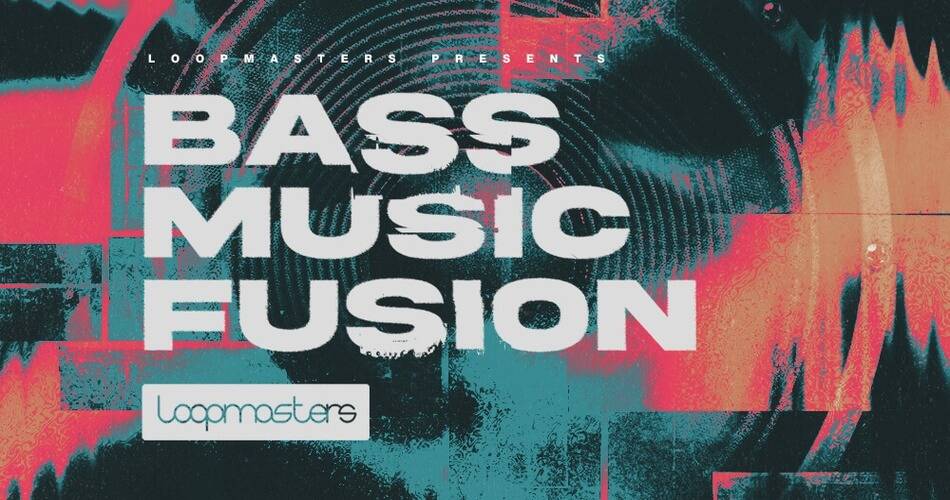 Loopmasters推出Bass Music Fusion样本包-