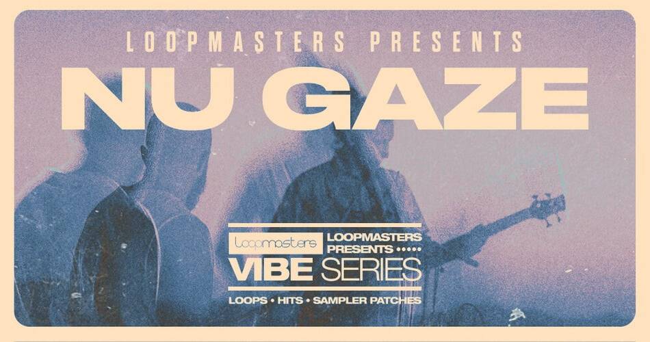 Loopmasters发布Nu Gaze样本包-