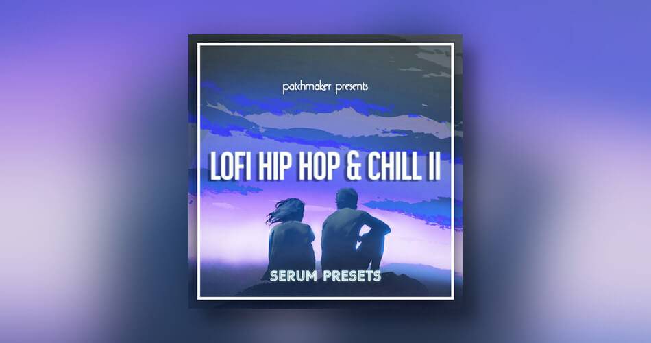 图片[1]-Patchmaker的LO-FI Hip Hop & Chill II for Serum-